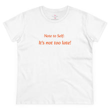Load image into Gallery viewer, It’s not too late! Women's Midweight Cotton Tee