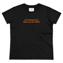 Load image into Gallery viewer, Trick and Treat - Women's Midweight Cotton Tee