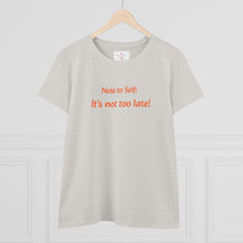 Load image into Gallery viewer, It’s not too late! Women's Midweight Cotton Tee