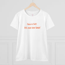 Load image into Gallery viewer, It’s not too late! Women's Midweight Cotton Tee