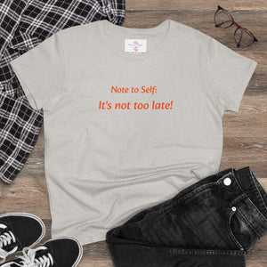 It’s not too late! Women's Midweight Cotton Tee