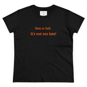 It’s not too late! Women's Midweight Cotton Tee