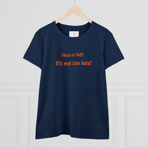 It’s not too late! Women's Midweight Cotton Tee