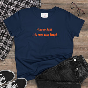 It’s not too late! Women's Midweight Cotton Tee