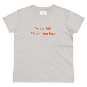 It’s not too late! Women's Midweight Cotton Tee