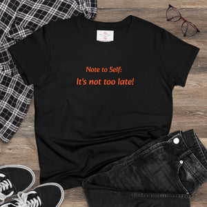 It’s not too late! Women's Midweight Cotton Tee